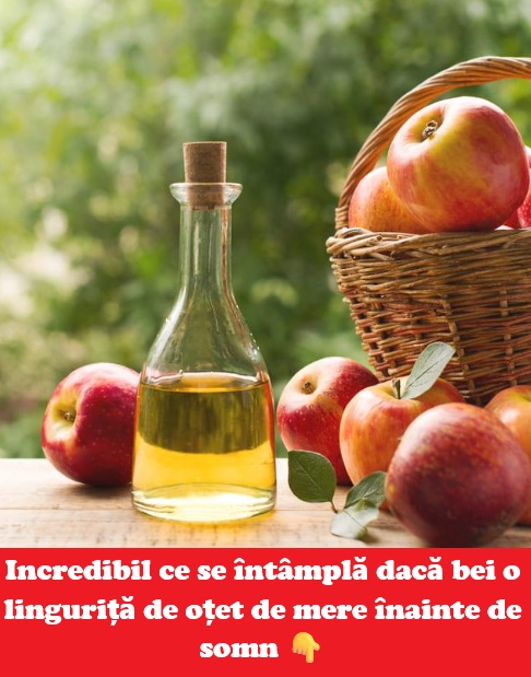 Numeroși nutriționiști recomandă o linguriță de oțet de mere înainte de culcare. Iată motivele