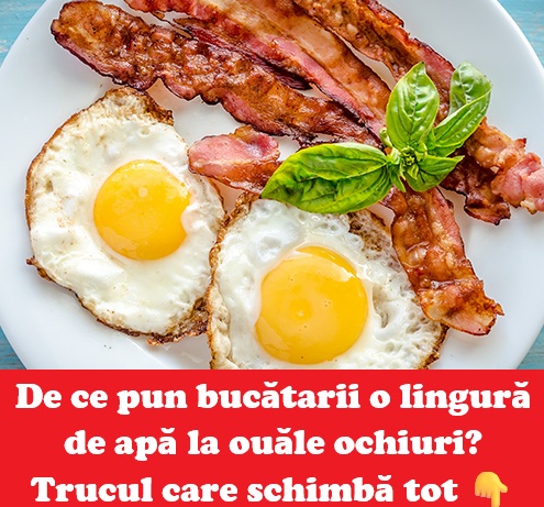 De ce să torni o lingură de apă când faci ouă ochiuri. Trucul simplu care schimbă complet rezultatul